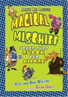 Magical Mischief: Jokes That Shock and Amaze 157505664X Book Cover