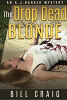 The Drop Dead Blonde: An AJ HArker Mystery 1981767983 Book Cover