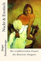 Nackt & Exotisch: Die Verfuhrerischen Frauen Des Monsieur Gauguin 1530119693 Book Cover