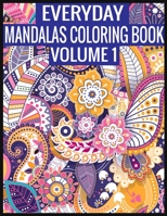 Everyday Mandalas Coloring Book Volume 1: Adult Coloring Book 1697445217 Book Cover