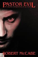 Pastor Evil: My Calling: Conquer Evil at All Costs 1467042803 Book Cover