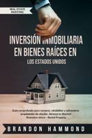 Inversión Inmobiliaria en Bienes Raíces en los Estados Unidos: Guía comprobada para comprar, rehabilitar y administrar propiedades de alquiler. ... (Real Estate Investing) 1951595548 Book Cover