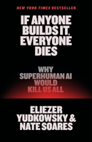 If Anyone Builds It, Everyone Dies: The Case Against Superintelligent AI 0316595640 Book Cover