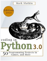 Coding in Python: 50 step by step Programming Projects in Games, art and More 1801203172 Book Cover