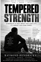 Tempered Strength: Strength Is Not What You Can lift. It's What You Can Carry. B0HJCB3DF9 Book Cover