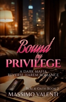 Bound by Privilege: A Dark Mafia Reverse Harem Romance (Black Oath) B0GBKTPNKL Book Cover