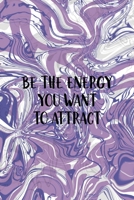 Be The Energy You Want To Attract: Notebook Journal Composition Blank Lined Diary Notepad 120 Pages Paperback Pulple Aqua Texture Stoner 1707038813 Book Cover