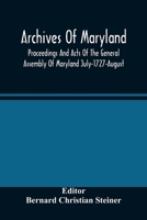 Archives Of Maryland; Proceedings And Acts Of The General Assembly Of Maryland July-1727-August, 1729 With An Appendix Of Statutes Previously Unpublished Enacted 1714-1726 9354485758 Book Cover