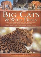 Big Cats and Wild Dogs: Explore the Incredible World and Lions, Tigers, Cheetahs, Leopards, Wolves, Hyenas, Dingos and Other Hunting Dogs 1844761312 Book Cover