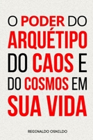 O poder do arquétipo do Caos e do Cosmos em sua vida (Portuguese Edition) B0CTHVX8SK Book Cover