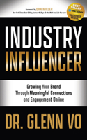 Industry Influencer: Growing Your Brand Through Meaningful Connections and Engagement Online 1631954814 Book Cover