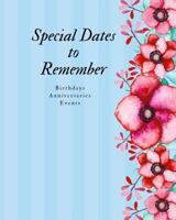 Special Dates to Remember: Birthdays Anniversaries Events - Large Print 1790276381 Book Cover