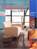 The New Flooring Idea Book: Creating Style from the Ground Up 156496731X Book Cover
