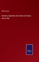 Sermons, Speeches and Letters on Slavery and its War 1275672094 Book Cover