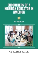 Encounters of a Nigerian Educator in America: My Memoir B0DXV83Q6B Book Cover