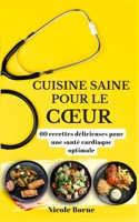 Cuisine saine pour le cœur: 60 recettes délicieuses pour une santé cardiaque optimale B0C5BVCHH5 Book Cover