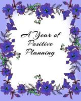 A Year of Positive Planning: Turning Toward the Positive In Your Life 1794607811 Book Cover