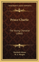 Prince Charlie, the Young Chevalier 1165689189 Book Cover