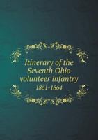 Itinerary of the Seventh Ohio volunteer infantry, 1861-1864, with roster, portraits and biographies 1374574627 Book Cover