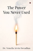 The Power You Never Used B0GR4P7VPP Book Cover