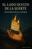 El Lado Oculto de la Suerte: Historias de la Lotería (Spanish Edition) B0FF5B6N92 Book Cover