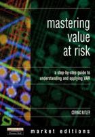 Mastering Value at Risk: A Step-by-Step Guide to Understanding and Applying VAR (Market Editions) 0273637525 Book Cover