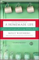 A Homemade Life: Stories and Recipes from My Kitchen Table 1416551069 Book Cover