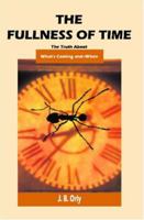 The Fullness of Time: The Truth About What's Coming--and When 1591091594 Book Cover