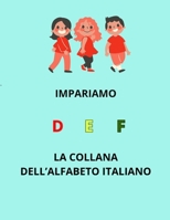 LA COLLANA DELL'ALFABETO ITALIANO: D E F (Italian Edition) B0D5WPF8YV Book Cover