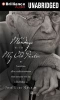 Mondays with My Old Pastor: Sometimes All We Need Is a Reminder from Someone Who Has Walked Before Us 146920357X Book Cover