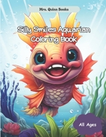 Silly Smiles Aquarian Coloring Book: Fun imaginary sea creatures B0CJB825VF Book Cover