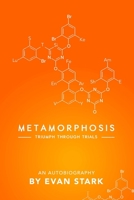 Metamorphosis - Triumph Through Trials 0578124343 Book Cover