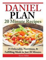 Daniel Plan: 20 Minute Recipes: Delectable, Nutritious, & Fulfilling Meals in Just 20 Minutes 1496168852 Book Cover
