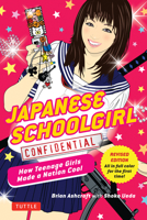 Japanese Schoolgirl Confidential: How Teenage Girls Made A Nation Cool 4770031157 Book Cover