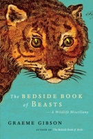 The Bedside Book of Beasts: A Wildlife Miscellany 0385524595 Book Cover