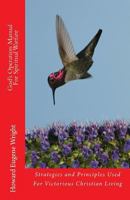 God's Operation Manual For Spiritual Warfare: Strategies and Principles Used For Victorious Christian Living 1469968630 Book Cover