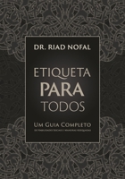 Etiqueta Para Todos: Um Guia Completo de Habilidades Sociais e Maneiras Adequadas (Portuguese Edition) 1961420406 Book Cover
