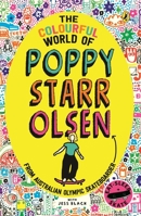 The Colourful World of Poppy Starr Olsen: From Australian Olympic skateboarder 0143778838 Book Cover