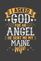 I Asked God for Angel He sent Me My Maine Wife: Blank lined journal 100 page 6 x 9 Retro Birthday Gifts For Wife From Husband - Favorite US State Wedding Anniversary Gift For her - Notebook to jot dow 1705834264 Book Cover