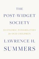 The Post-Widget Society: Economic Possibilities for Our Children 0374115656 Book Cover