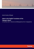 Index to the English Translation of the Tabaqat-I-Nasiri: in Two Parts, Part 1- Historical and Bibliographical, Part 2- Geographical 3337968767 Book Cover