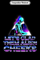 Composition Notebook: Womens Let's Clap Them Alien Cheeks Aesthetic Storm Area 51 V-Neck Journal/Notebook Blank Lined Ruled 6x9 100 Pages 1706489552 Book Cover