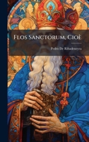 Flos Sanctorum, Cioè (Italian Edition) 1023996154 Book Cover