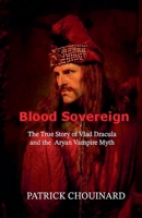 Blood Sovereign: The True Story of Vlad Dracula and the Aryan Vampire Myth B0F8FWB3PW Book Cover