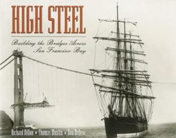 High Steel: Building the Bridges Across San Francisco Bay 0890878595 Book Cover