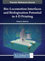 Bio-Locomotion Interfaces and Biologization Potential in 4-D Printing 1668456389 Book Cover