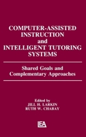 Computer Assisted Instruction and Intelligent Tutoring Systems: Shared Goals and Complementary Approaches (Technology and Education Series) 0805802320 Book Cover