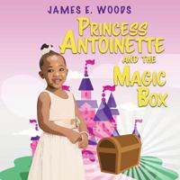 Princess Antoinette and the Magic Box 1947380265 Book Cover
