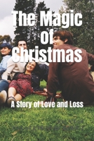 The Magic of Christmas: A Story of Love and Loss B0C2S1MCFF Book Cover
