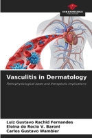 Vasculitis in Dermatology: Pathophysiological bases and therapeutic implications 6206201341 Book Cover